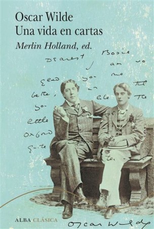 UNA VIDA EN CARTAS de OSCAR WILDE