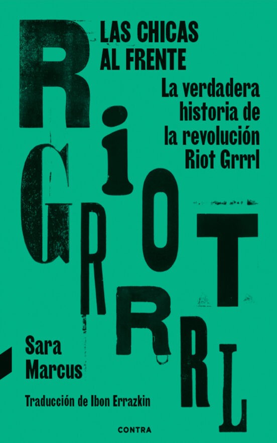 RIOT GRRRL LAS CHICAS AL FRENTE de SARA MARCUS