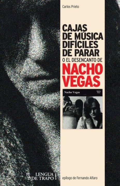 CAJAS DE MUSICA DIFICILES DE PARAR O EL DESENCANTO DE NACHO VEGAS de CARLOS PRIETO