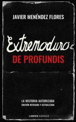 EXTREMODURO: DE PROFUNDIS - LA HISTORIA AUTORIZADA de JAVIER MENENDEZ FLORES