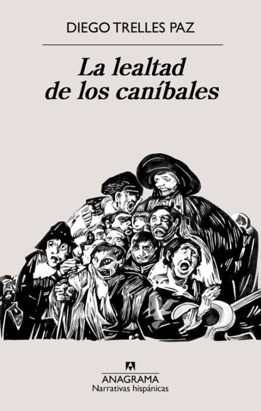 LA LEALTAD DE LOS CANIBALES de DIEGO TRELLES PAZ