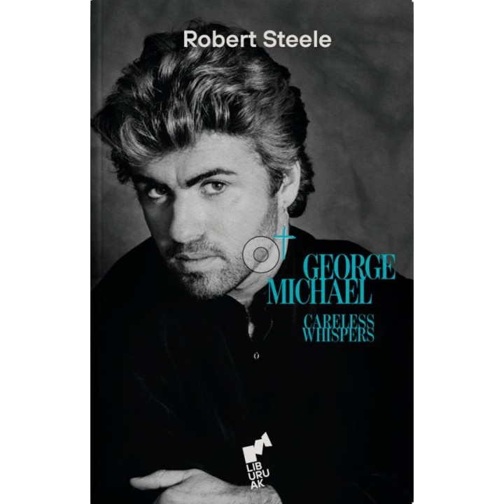 GEORGE MICHAEL CARELESS WHISPERS de ROBERT STEELE