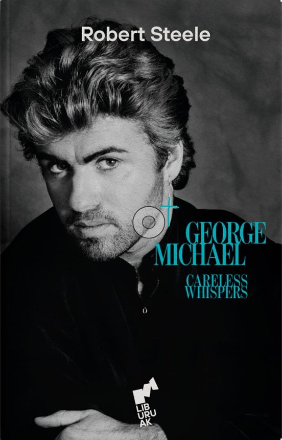 GEORGE MICHAEL CARELESS WHISPERS de ROBERT STEELE