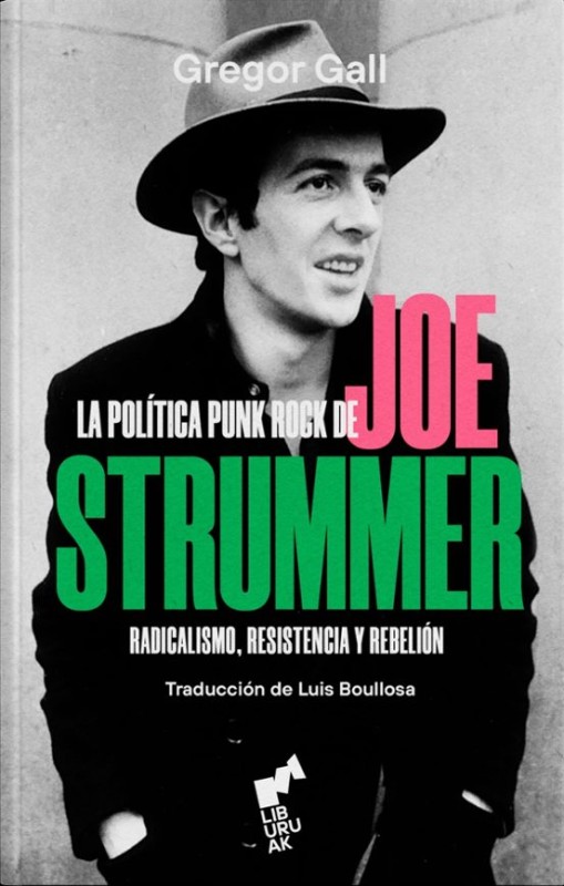 LA POLITICA PUNK ROCK DE JOE STRUMMER - RADICALISM  de GREGOR GALL