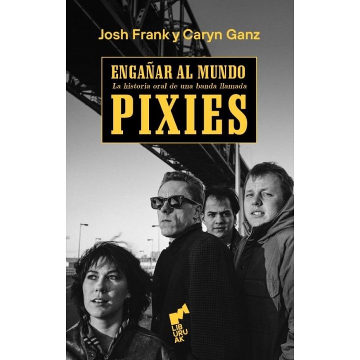 ENGAÑAR AL MUNDO PIXIES de JOSH FRANK y CARYN GANZ