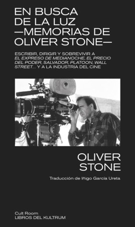 EN BUSCA DE LA LUZ -MEMORIAS DE OLIVER STONE- de OLIVER STONE