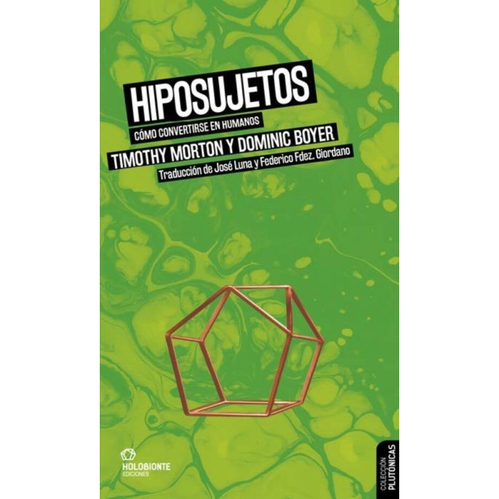 HIPOSUJETOS: COMO CONVERTIRSE EN HUMANOS de TIMOTHY MORTON y DOMINIC BOYER
