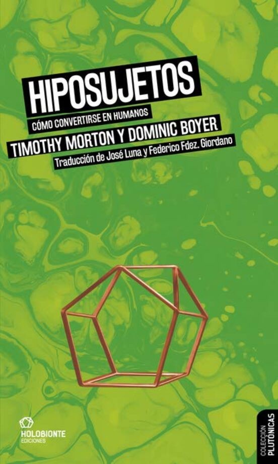 HIPOSUJETOS: COMO CONVERTIRSE EN HUMANOS de TIMOTHY MORTON y DOMINIC BOYER
