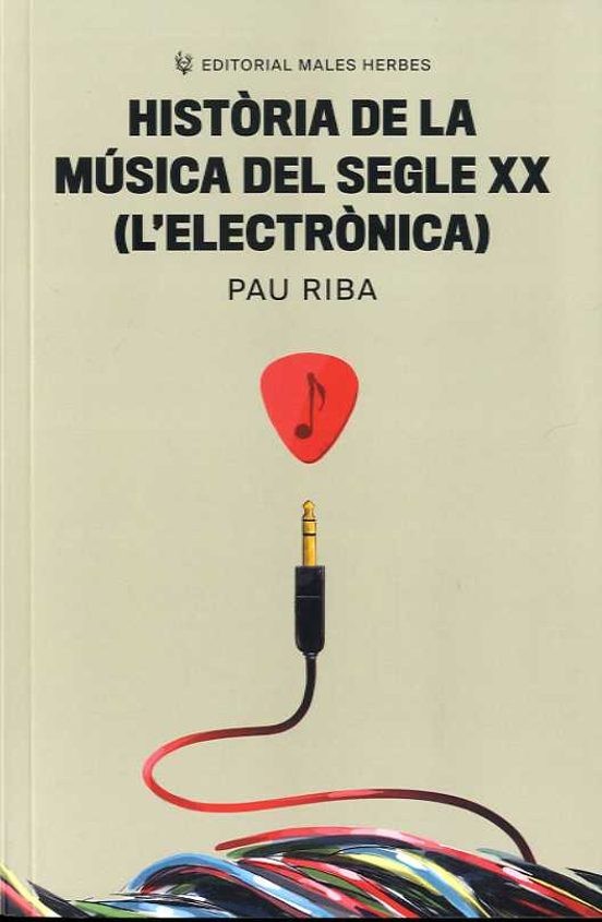 HISTORIA DE LA MUSICA DEL SEGLE XX L'ELECTRONICA de PAU RIBA