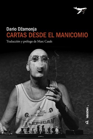 CARTAS DESDE EL MANICOMIO de DARIO DZAMONJA