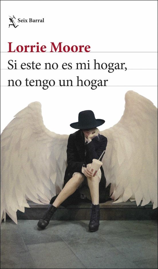 SI ESTE NO ES MI HOGAR NO TENGO UN HOGAR de LORRIE MOORE