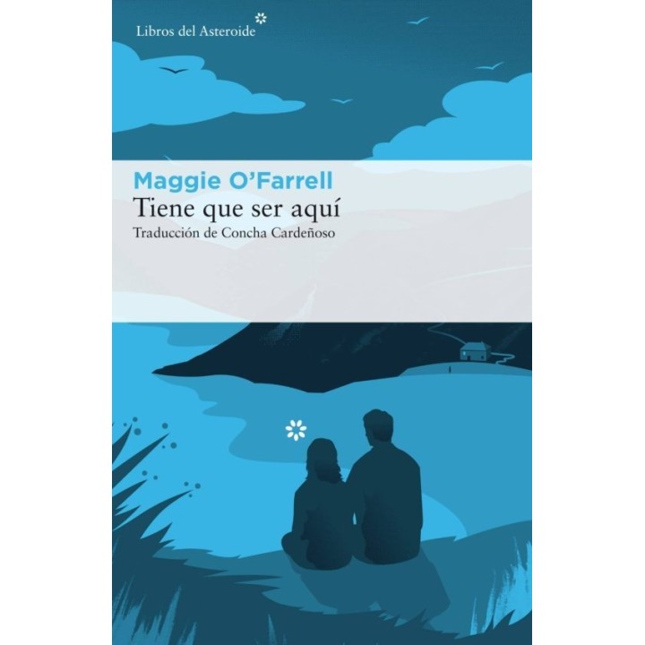 TIENE QUE SER AQUI de MAGGIE O'FARRELL