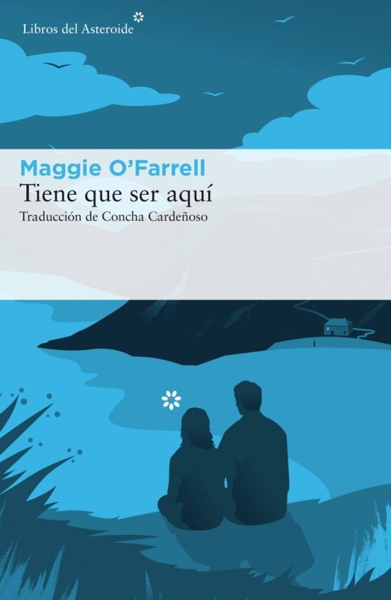TIENE QUE SER AQUI de MAGGIE O'FARRELL