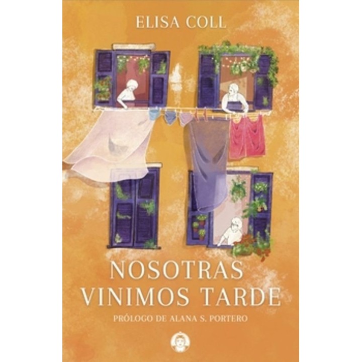 NOSOTRAS VINIMOS TARDE de ELISA COLL