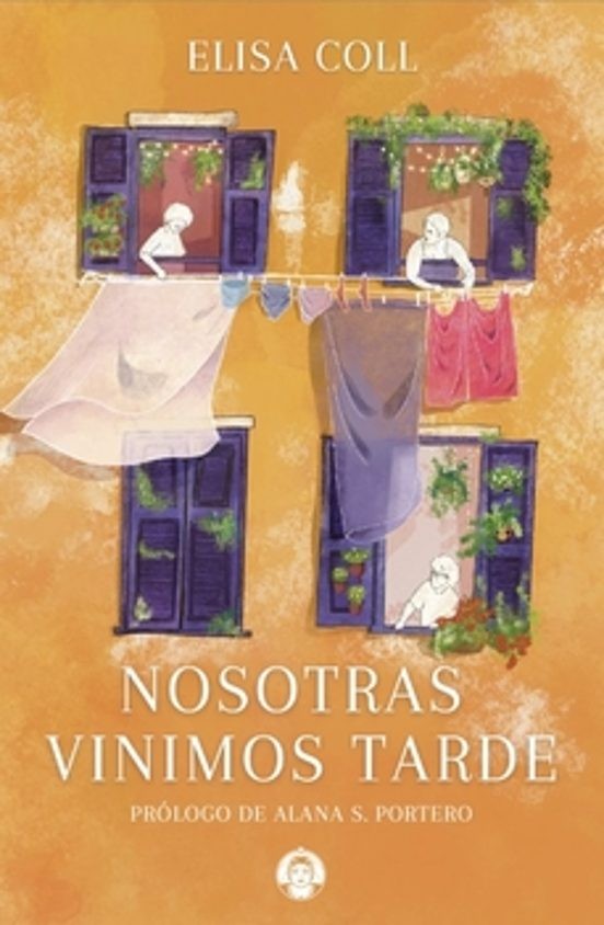 NOSOTRAS VINIMOS TARDE de ELISA COLL