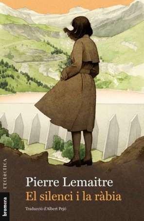 EL SILENCI I LA RABIA de PIERRE LEMAITRE