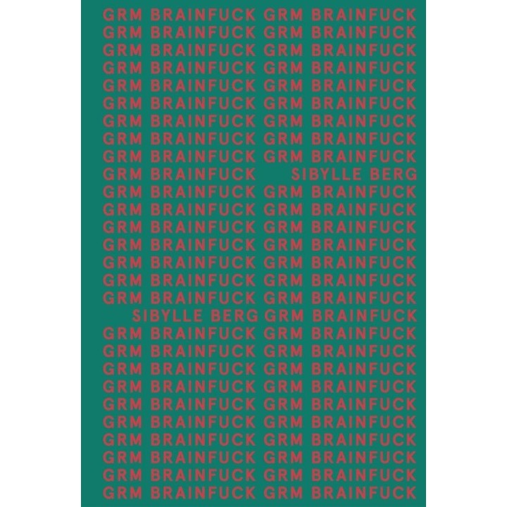 GRM BRAINFUCK (ADN) de SIBYLLE BERG