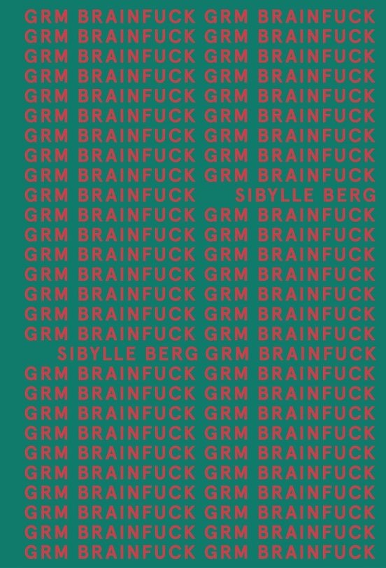 GRM BRAINFUCK (ADN) de SIBYLLE BERG