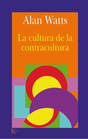 LA CULTURA DE LA CONTRACULTURA de ALAN WATTS