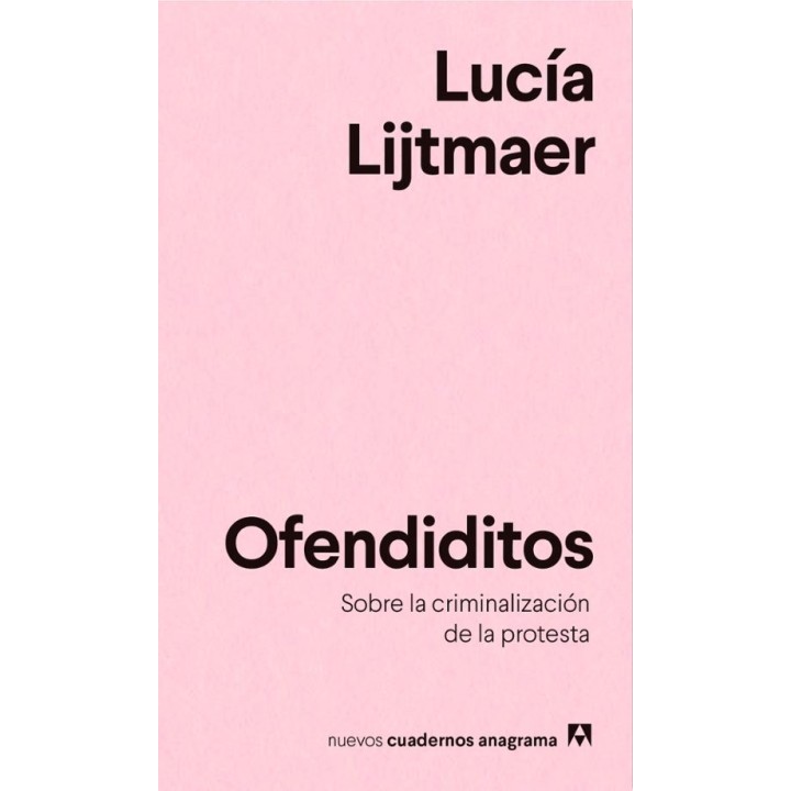 OFENDIDITOS: UN ANALISIS DE LA CRIMINALIZACION DE LA PROTESTA de LUCIA LIJTMAER