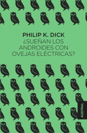 ¿SUEÑAN LOS ANDROIDES CON OVEJAS ELÉCTRICAS? de PHILIP K. DICK
