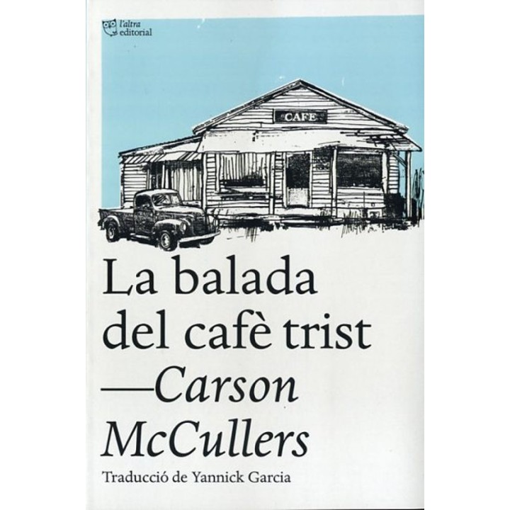 LA BALADA DEL CAFE TRIST I ALTRES RELATS de CARSON MCCULLERS