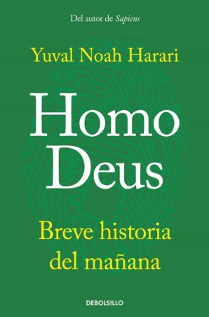 HOMO DEUS: BREVE HISTORIA DEL MAÑANA de YUVAL NOAH HARARI