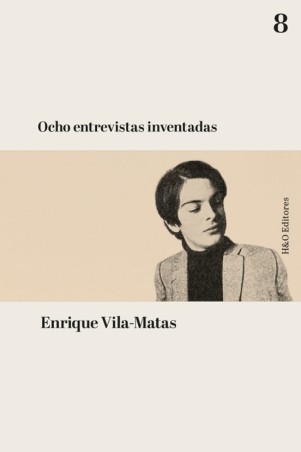 OCHO ENTREVISTAS INVENTADAS de ENRIQUE VILA-MATAS