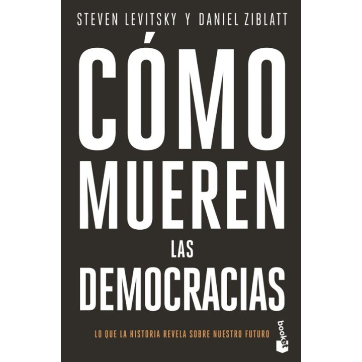 COMO MUEREN LAS DEMOCRACIAS de STEVEN LEVITSKY y DANIEL ZIBLATT