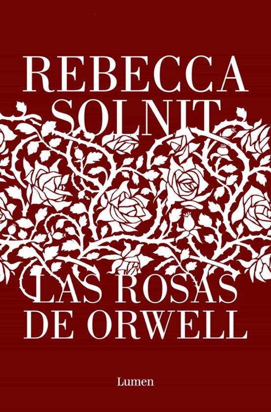 LAS ROSAS DE ORWELL de REBECCA SOLNIT