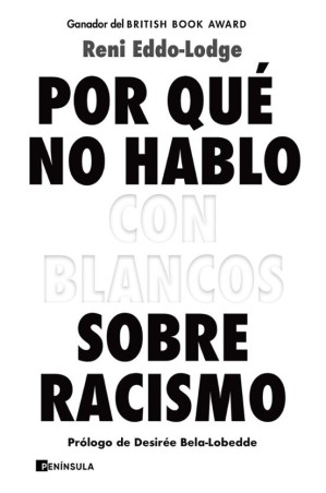 POR QUE NO HABLO CON BLANCOS SOBRE RACISMO de RENI EDDO-LODGE