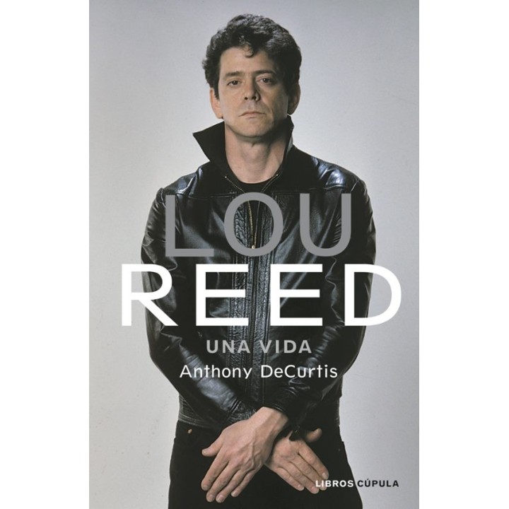 LOU REED: UNA VIDA de ANTHONY DECURTIS