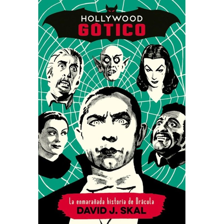 HOLLYWOOD GÓTICO. LA ENMARAÑADA HISTORIA DE DRÁCULA de DAVID J. SKAL