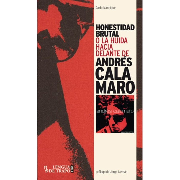 HONESTIDAD BRUTAL O LA HUIDA HACE ADELANTE de ANDRÉS CALAMARO