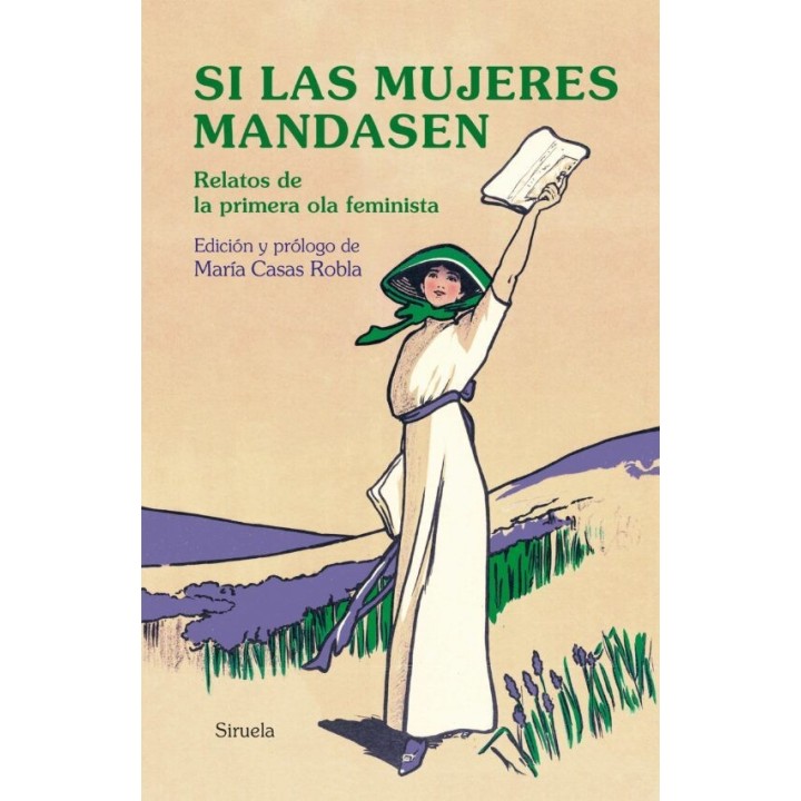 SI LAS MUJERES MANDASEN. RELATOS DE LA PRIMERA OLA FEMINISTA de VV.AA.