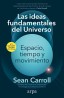 LAS IDEAS FUNDAMENTALES DEL UNIVERSO de SEAN CARROLL