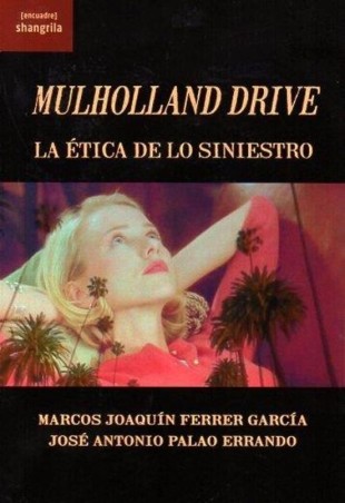 MULHOLLAND DRIVE LA ETICA DE LO SINIESTRO de M. J. FERRER GARCÍA y J. A. PALAO ERRANDO