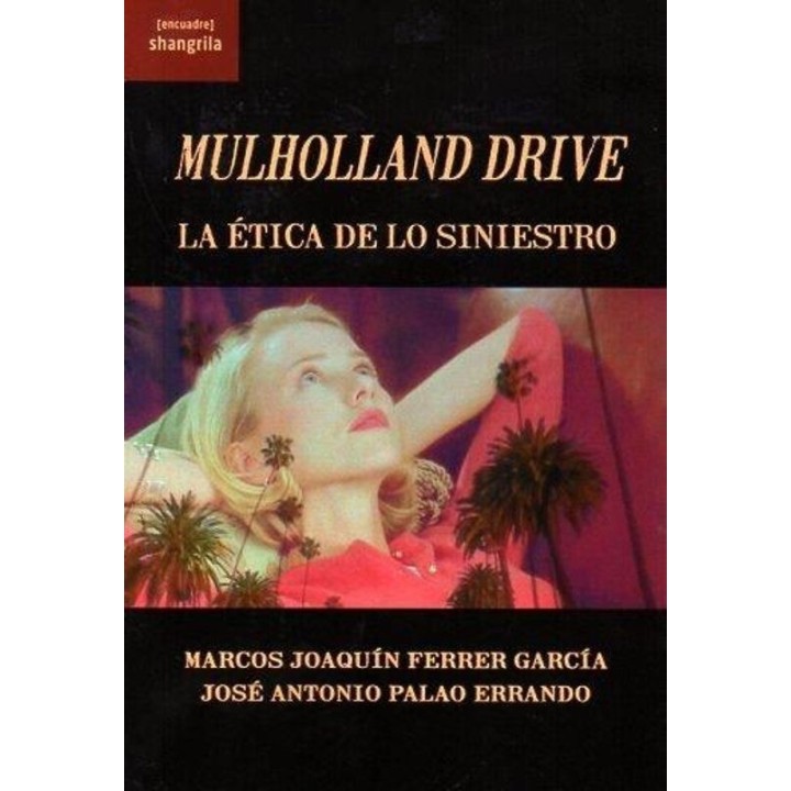 MULHOLLAND DRIVE LA ETICA DE LO SINIESTRO de M. J. FERRER GARCÍA y J. A. PALAO ERRANDO