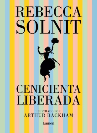 CENICIENTA LIBERADA de REBECCA SOLNIT