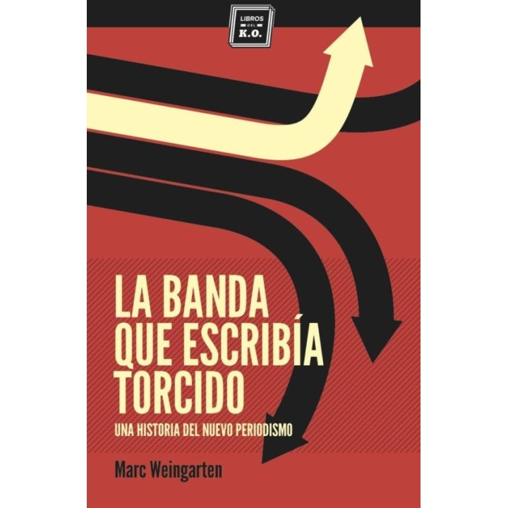 LA BANDA QUE ESCRIBIA TORCIDO de MARC WEINGARTEN