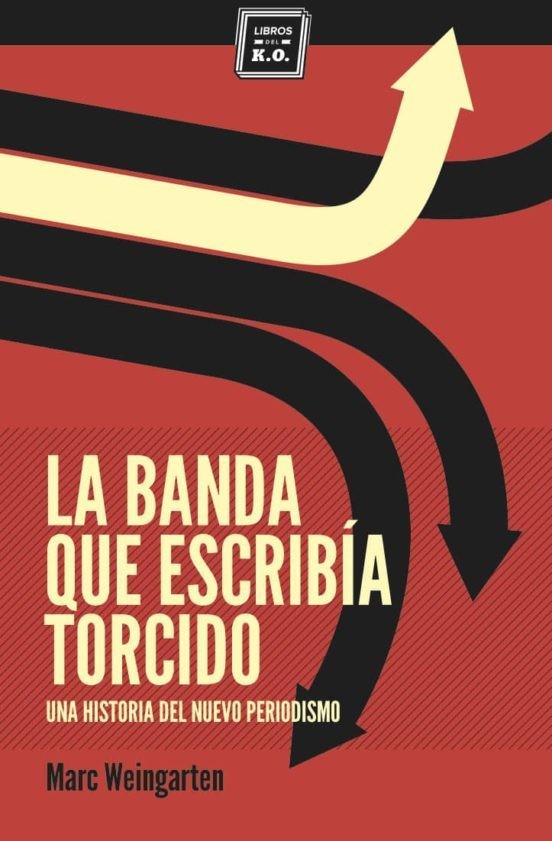 LA BANDA QUE ESCRIBIA TORCIDO de MARC WEINGARTEN