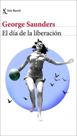 EL DIA DE LA LIBERACION de GEORGE SAUNDERS