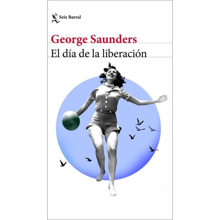 EL DIA DE LA LIBERACION de GEORGE SAUNDERS