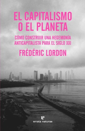 EL CAPITALISMO O EL PLANETA de FREDERIC LORDON