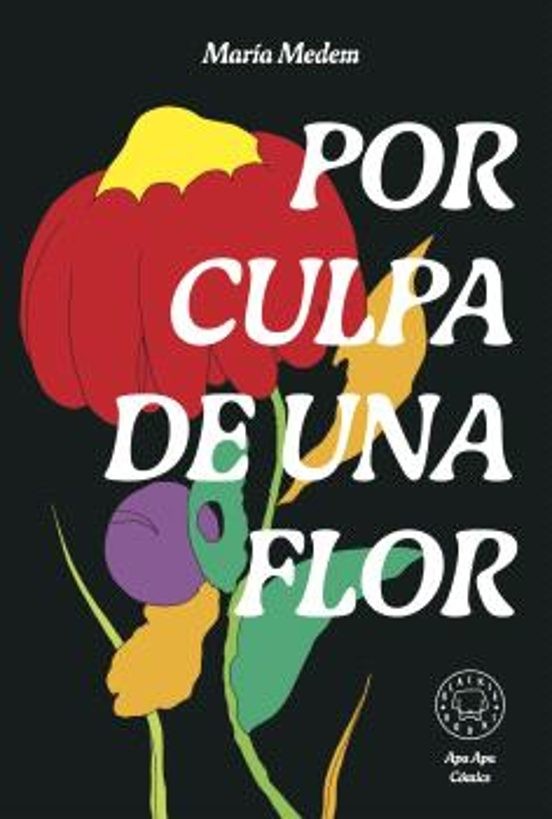 POR CULPA DE UNA FLOR de MARIA MEDEM