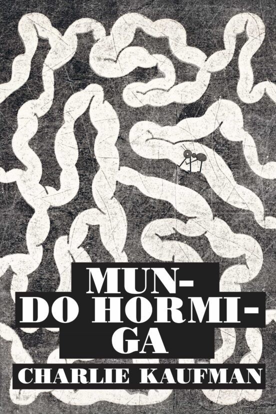 MUNDO HORMIGA de CHARLIE KAUFMAN