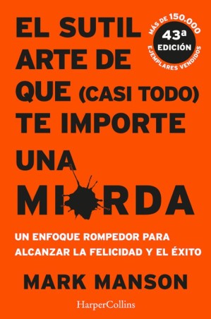 EL SUTIL ARTE DE QUE (CASI TODO) TE IMPORTE UNA MIERDA de MARK MANSON