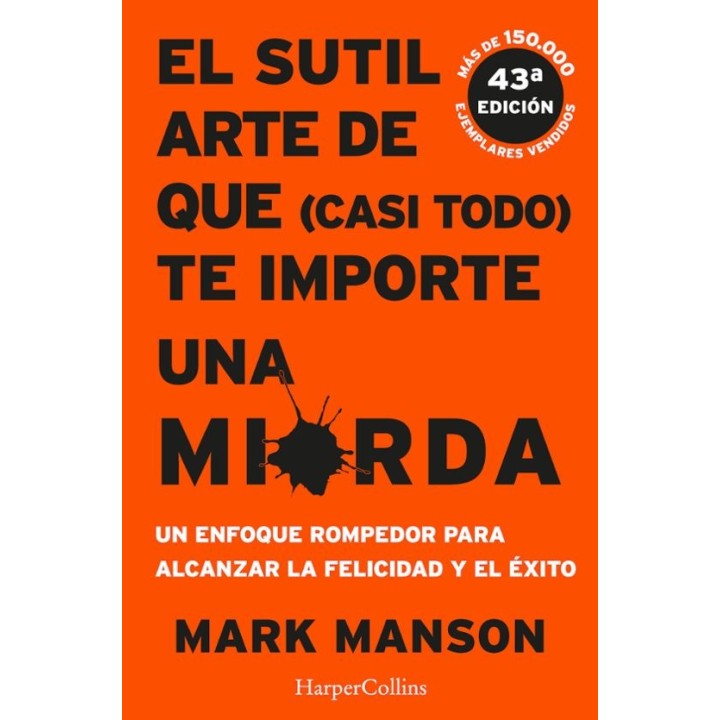 EL SUTIL ARTE DE QUE (CASI TODO) TE IMPORTE UNA MIERDA de MARK MANSON