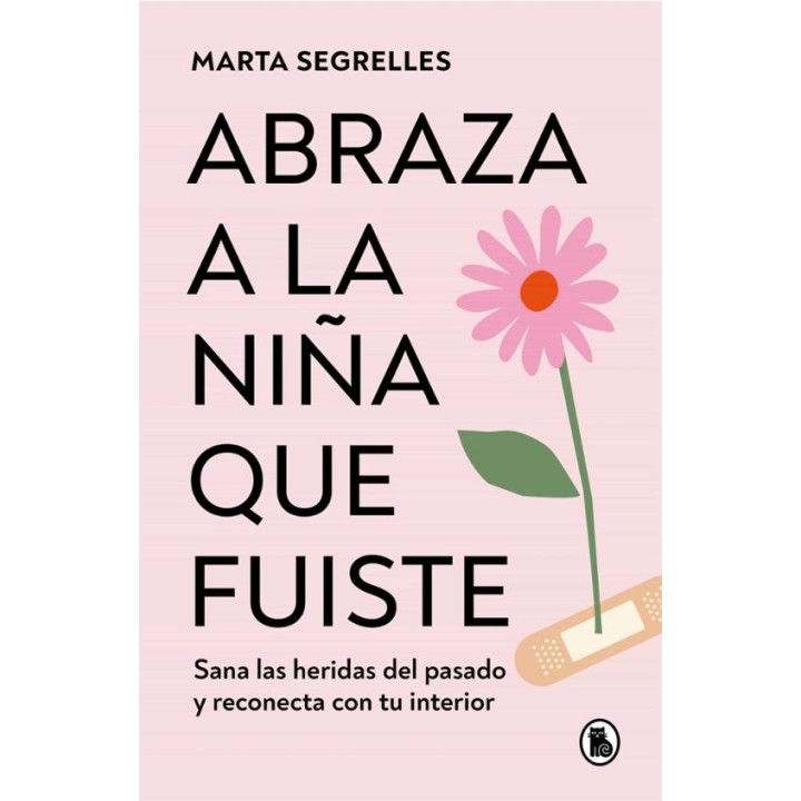 ABRAZA A LA NIÑA QUE FUISTE de MARTA SEGRELLES