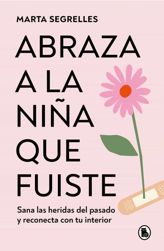 ABRAZA A LA NIÑA QUE FUISTE de MARTA SEGRELLES